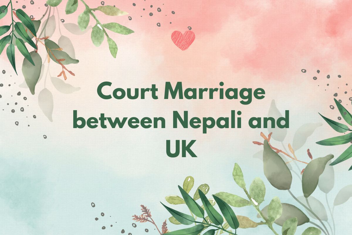Court Marriage between Nepali and UK Citizens in Nepal - Easy Guide for British and Nepali 2026
