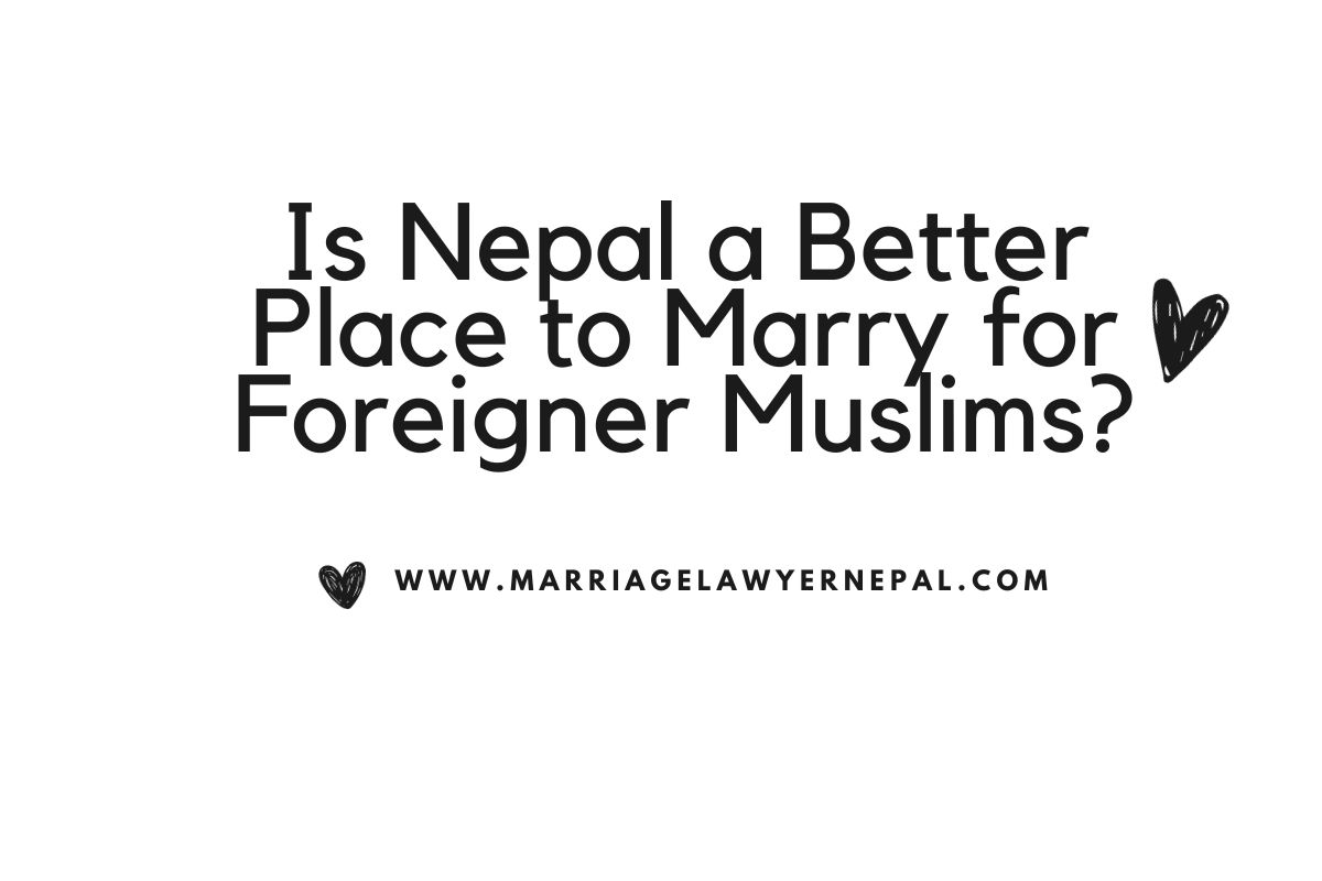 Is Nepal a Better Place to Marry for Foreigner Muslims? - Efficient Service in Nepal 2026