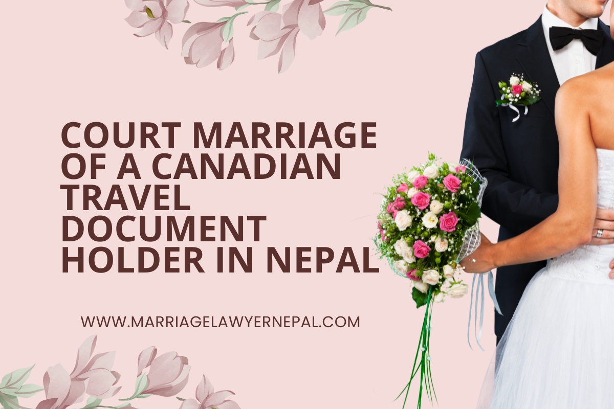 Court Marriage of a Canadian Travel Document Holder in Nepal - Best Guide 2026